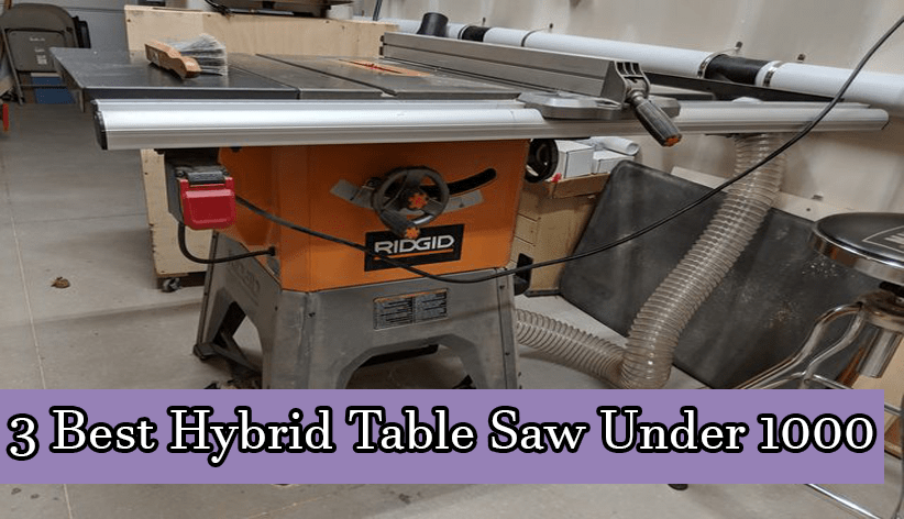 Best Hybrid Table Saw Under 1000