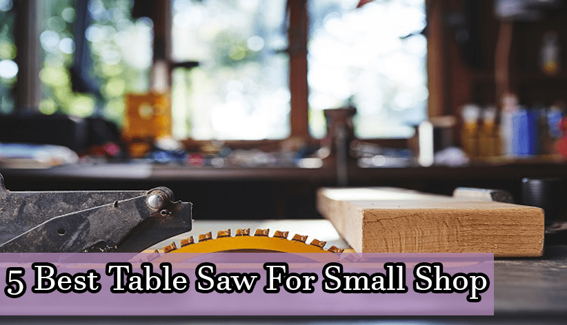 Best Table Saw For Small Shop
